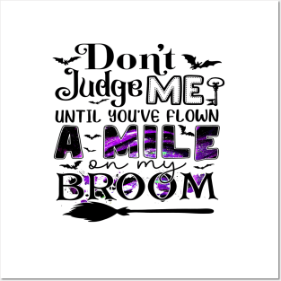 Don't Judge Me Until You've Flown A Mile On My Broom Funny Shirt Posters and Art